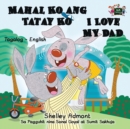 Mahal Ko Ang Tatay Ko I Love My Dad : Tagalog English Bilingual Edition - Book