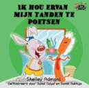 Ik Hou Ervan Mijn Tanden Te Poetsen : I Love to Brush My Teeth (Dutch Edition) - Book