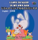 I Love to Sleep in My Own Bed : English Japanese Bilingual Edition - Book