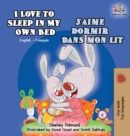 I Love to Sleep in My Own Bed J'Aime Dormir Dans Mon Lit : English French Bilingual Edition - Book
