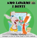 Amo Lavarmi I Denti : I Love to Brush My Teeth (Italian Edition) - Book
