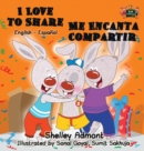 I Love to Share Me Encanta Compartir : English Spanish Bilingual Book - Book