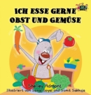 Ich esse gerne Obst und Gem?se : I Love to Eat Fruits and Vegetables (German Edition) - Book
