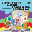 I Love to Go to Daycare : English Russian Bilingual Edition - Book