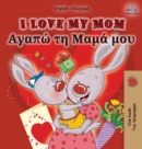 I Love My Mom : English Greek Bilingual Edition - Book