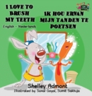 I Love to Brush My Teeth Ik Hou Ervan Mijn Tanden Te Poetsen : English Dutch Bilingual Edition - Book