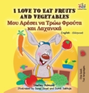 I Love to Eat Fruits and Vegetables : English Greek Bilingual Edition - Book