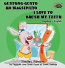Gustong-Gusto Ko Magsipilyo I Love to Brush My Teeth : Tagalog English Bilingual Edition - Book