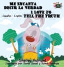 Me Encanta Decir La Verdad I Love to Tell the Truth : Spanish English Bilingual Edition - Book