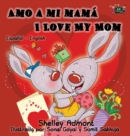 Amo a mi mam? I Love My Mom : Spanish English Bilingual Edition - Book