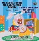 Me gusta tener mi habitaci?n limpia I Love to Keep My Room Clean : Spanish English Bilingual Book - Book