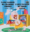 J'aime garder ma chambre propre I Love to Keep My Room Clean : French English Bilingual Book - Book