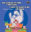 I Love to Sleep in My Own Bed : Swedish English Bilingual Edition - Book