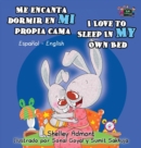 Me Encanta Dormir En Mi Propia Cama I Love to Sleep in My Own Bed : Spanish English Bilingual Edition - Book