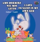 Amo dormire nel mio letto I Love to Sleep in My Own Bed : Italian English Bilingual Book - Book