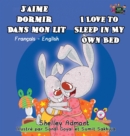 J'aime dormir dans mon lit I Love to Sleep in My Own Bed : French English Bilingual Book - Book