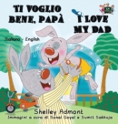 Ti voglio bene, pap? I Love My Dad : Italian English Bilingual Book - Book