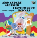 Amo Andare All'asilo I Love to Go to Daycare : Italian English Bilingual Edition - Book