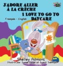 J'adore aller ? la cr?che I Love to Go to Daycare : French English Bilingual Edition - Book