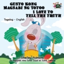 Gusto Kong Magsabi Ng Totoo I Love to Tell the Truth : Tagalog English Bilingual Edition - Book