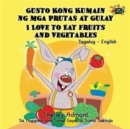 I Love to Eat Fruits and Vegetables : Tagalog English Bilingual Edition - Book