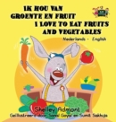 Ik hou van groente en fruit I Love to Eat Fruits and Vegetables : Dutch English Bilingual Edition - Book