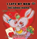 I Love My Mom : English Romanian Bilingual Edition - Book