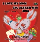 I Love My Mom Jeg Elsker Min Mor : English Danish Bilingual Edition - Book