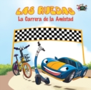 Las Ruedas : La Carrera de la Amistad: The Wheels: The Friendship Race: Spanish Edition - Book