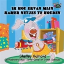 I Love to Keep My Room Clean : Ik Hou Ervan Mijn Kamer Netjes Te Houden (Dutch Edition) - Book