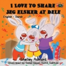 I Love to Share Jeg Elsker at Dele : English Danish Bilingual Edition - Book