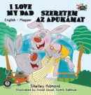 I Love My Dad : English Hungarian Bilingual Edition - Book