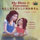 My Mom Is Awesome : English Japanese Bilingual Edition - Book