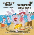 I Love to Help : English Hungarian Bilingual Edition - Book