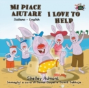 Mi Piace Aiutare I Love to Help : Italian English Bilingual Edition - Book