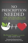 No Prescription Needed : Living Your Healthiest Life, Just Ask Your Pharmacist! - Book