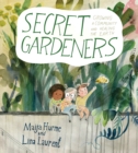 Secret Gardeners : Growing a Community and Healing the Earth - Book