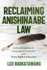 Reclaiming Anishinaabe Law : Kinamaadiwin Inaakonigewin and the Treaty Right to Education - Book