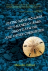 Flying Sand Dollars, Left-Handed Crabs, Giant Earwigs, and Other Curiosities - Book