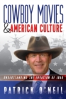 Cowboy Movies & American Culture : Understanding the Invasion of Iraq - Book
