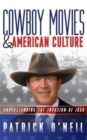 Cowboy Movies & American Culture : Understanding the Invasion of Iraq - Book