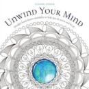 Unwind Your Mind : Mindful Hand Drawn Mandalas to Help You De-Stress and Let Go - Book