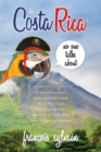 The Costa Rica No One Talks About : Politically Incorrect Facts And Information About Pura Vida From A Long Time Resident Of Costa Rica - Book