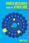 Guided Messages from the Other Side : (a Spiritual Journey) - Book