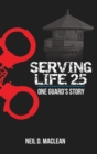 Serving Life 25-One Guard's Story - Book