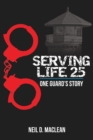Serving Life 25-One Guard's Story - Book