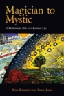 Magician to Mystic : A Mediumistic Path to a Spiritual Life - Book