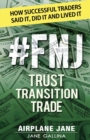 #fmj Trust Transition Trade : How Successful Traders Said It, Did It and Lived It - Book