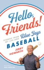 Hello, Friends! : Stories from My Life and Blue Jays Baseball - eBook