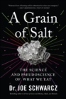 A Grain Of Salt : The Science and Pseudoscience of What We Eat - eBook